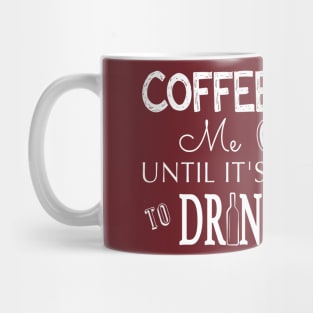 Coffee Keeps me Going Until its Acceptable to Drink Wine Mug